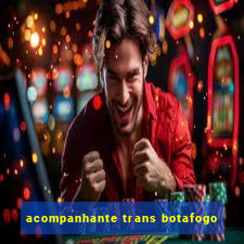 acompanhante trans botafogo